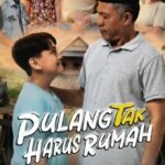 SINOPSIS FILM ‘PULANG TAK HARUS RUMAH’: KISAH KELUARGA DENGAN PESAN MORAL KUAT
